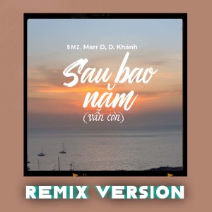 Listen to Sau Bao Năm (Vẫn Còn) (Remix Version) song with lyrics from Marr D