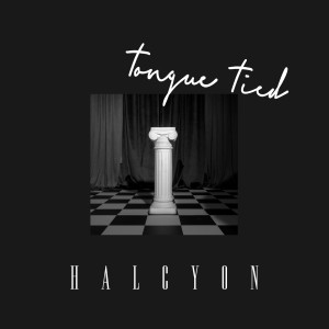 收聽Halcyon的Tongue Tied歌詞歌曲