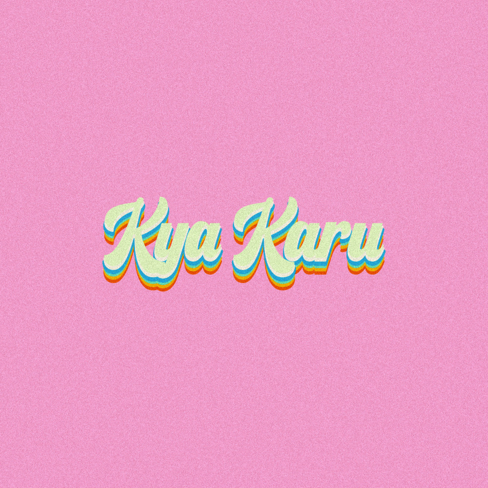 Kya Karu