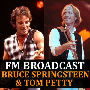 FM Broadcast Bruce Springsteen & Tom Petty