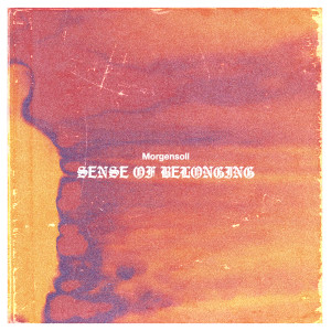 อัลบัม Sense Of Belonging ศิลปิน Morgensoll