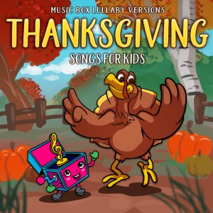 Melody the Music Box的專輯Thanksgiving Songs for Kids (Music Box Lullaby Versions)