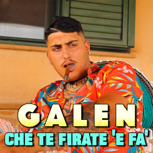 Listen to Che te firate 'e fa' song with lyrics from Galen