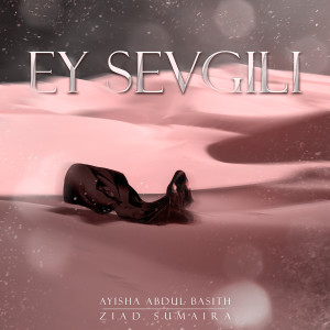 Album Ey Sevgili from Ayisha Abdul Basith