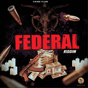 收聽Crime Flow的Federal Riddim歌詞歌曲