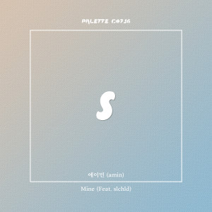 Listen to Mine (feat. 에이민) (Feat. slchld) song with lyrics from SOUND PALETTE