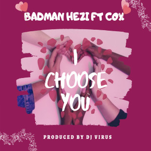ดาวน์โหลดและฟังเพลง I Choose You พร้อมเนื้อเพลงจาก Badman Hezi