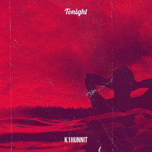 Listen to Tonight (Explicit) song with lyrics from K1hunnit