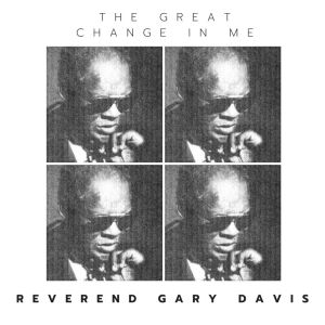 Album The Great Change In Me from Reverend Gary Davis