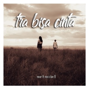收听Near的Tra Bisa Cinta歌词歌曲