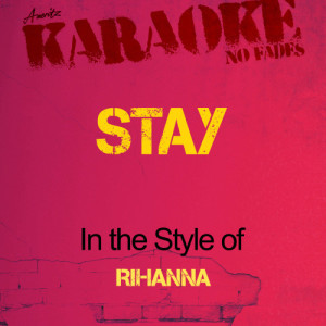 ดาวน์โหลดและฟังเพลง Stay (In the Style of Rihanna) [Karaoke Version] (Karaoke Version) พร้อมเนื้อเพลงจาก Ameritz - Karaoke