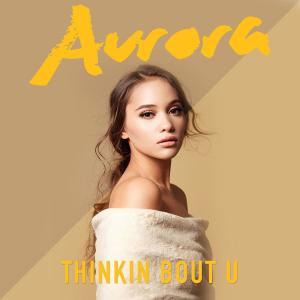 Dengarkan Thinkin Bout U lagu dari Aurora dengan lirik