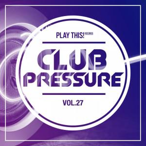 Album Club Pressure, Vol. 27 - The Electro and Clubsound Collection from Various Artists