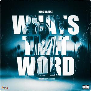 收听King Brainz的Whats That Word (Explicit)歌词歌曲