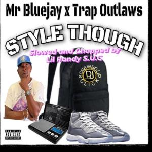 收聽Mr Blue Jay的Style Though (feat. Trap Outlaws) (S.U.C Remix|Explicit)歌詞歌曲