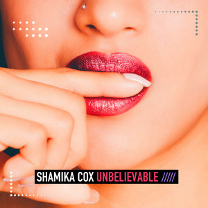 Shamika Cox的專輯Unbelievable