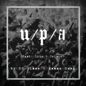Album U / P / A (feat. Lito & Polaco) (Explicit) from DJ Blass