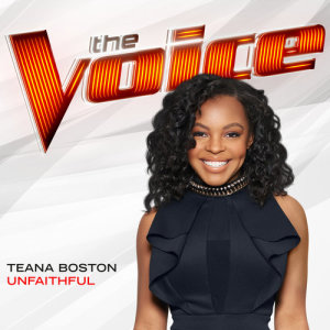 ดาวน์โหลดและฟังเพลง Unfaithful (The Voice Performance) พร้อมเนื้อเพลงจาก Teana Boston