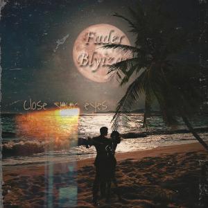 收聽Fader的Close Your Eyes歌詞歌曲