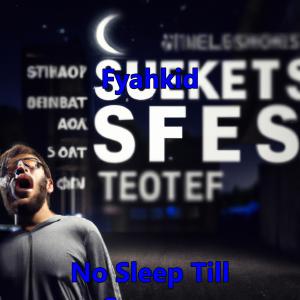 收聽Fyahkid的No Sleep Till Success (Explicit)歌詞歌曲