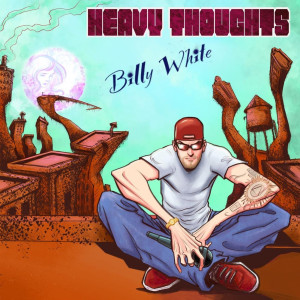 Billy White的專輯Heavy Thoughts (Explicit)