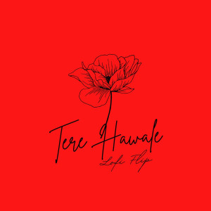 Album Tere Hawale (Lofi Flip) from Arijit Singh
