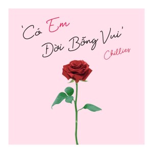 收听Chillies的Có Em Đời Bỗng Vui歌词歌曲