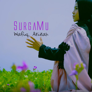 Dengarkan SurgaMu lagu dari Wafiq azizah dengan lirik