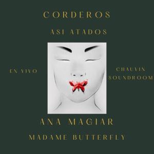Album Así atados - Madame Butterfly (feat. Ana Magiar) (En Vivo) from Corderos