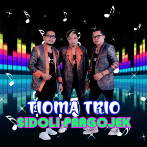Dengarkan Sidoli Pargojek lagu dari Tioma Trio dengan lirik