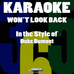 收聽Karaoke 365的Won't Look Back (In the Style of Duke Dumont) [Karaoke Version] (Karaoke Version)歌詞歌曲