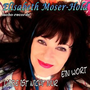 收聽Elisabeth Moser-Hold的Liebe ist nicht nur ein Wort歌詞歌曲