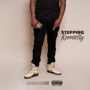 GroundWork Doe的专辑Stepping Korrectly (Explicit)