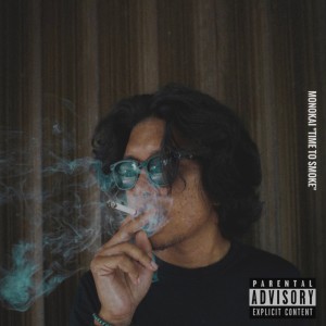 Dengarkan lagu Time To Smoke (Explicit) nyanyian Monokai dengan lirik