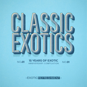 Various的專輯Classic Exotics - 15 Years Of Exotic, Pt. 1