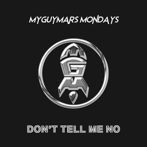 收聽MyGuyMars的DON'T TELL ME NO歌詞歌曲
