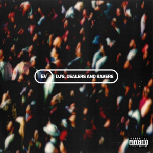 Album DJ's, Dealers and Ravers (Explicit) from EV