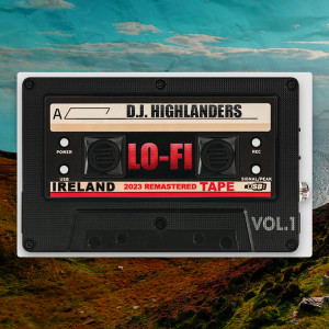 Lo-Fi Ireland, Vol. 1 (2023 Remastered) dari D.J. Highlanders