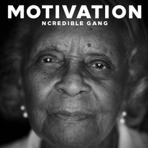 收聽Ncredible Gang的Motivation歌詞歌曲