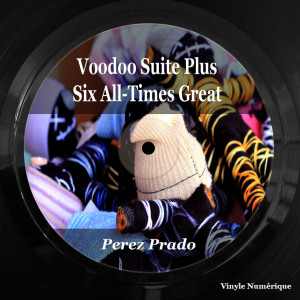 Album Voodoo Suite Plus Six All-Time Greats from Perez Prado