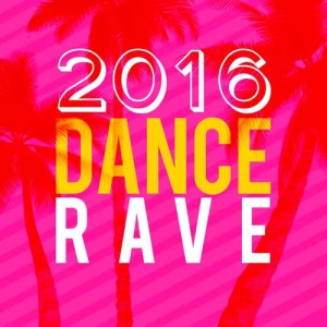 Album 2016 Dance Rave from Dance Rave