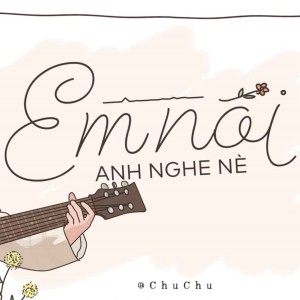 Dengarkan lagu Em Nói Anh Nghe Nè (CM1X Remix) nyanyian Chuchu dengan lirik
