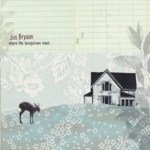 Album Where the Bungalows Roam from Jim Bryson