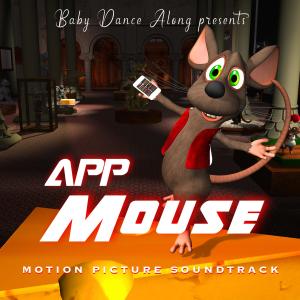 Baby Dance Along的專輯App Mouse (Motion Picture Soundtrack)