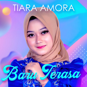 Dengarkan Baru Terasa lagu dari Tiara Amora dengan lirik