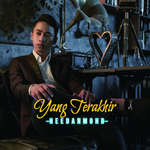 收听Heedanmohd的Yang Terakhir歌词歌曲
