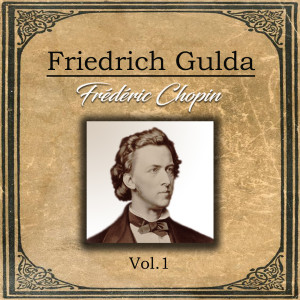 Friedrich Gulda - Frédéric Chopin, Vol. 1