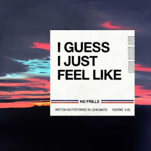 收聽John Mayer的I Guess I Just Feel Like歌詞歌曲