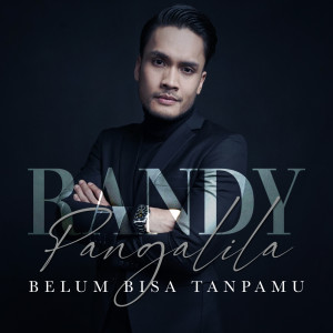 Dengarkan Belum Bisa Tanpamu lagu dari Randy Pangalila dengan lirik