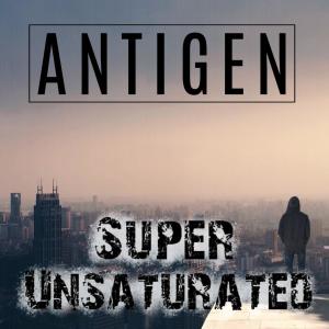 Album Super Unsaturated (Explicit) from Antigen